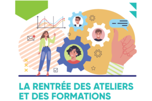 Lire la suite à propos de l’article LA RENTRÉE DES ATELIERS ET DES FORMATIONS